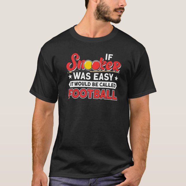 If Snooker Was Easy Snooker Player Table 8 Ball   T-Shirt (Front)