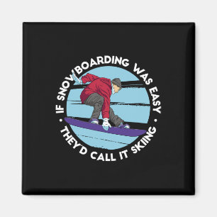 If Snowboarding Was Easy They'd Call It Skiing - F Magnet