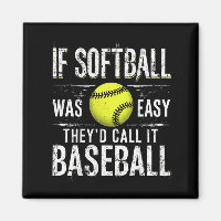 If Softball Was Easy They'd Call It Baseball