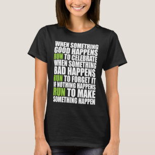 If Something Great Happens Run Runners Motivationa T-Shirt