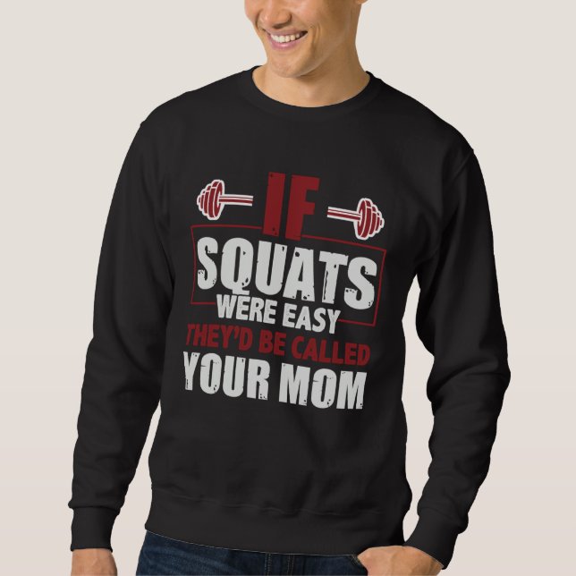If Squats Were Easy Fitness Workout Gym Weightlift Sweatshirt (Front)