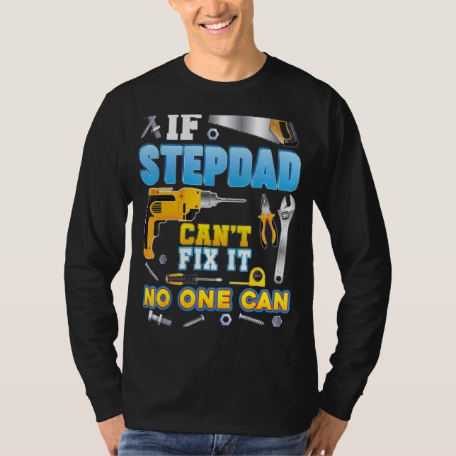 If Stepdad Can't Fix It No One Can Father Day Papa T-Shirt (Front)