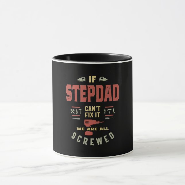 If Stepdad Can't Fix It We Are Screwed Mug (Center)