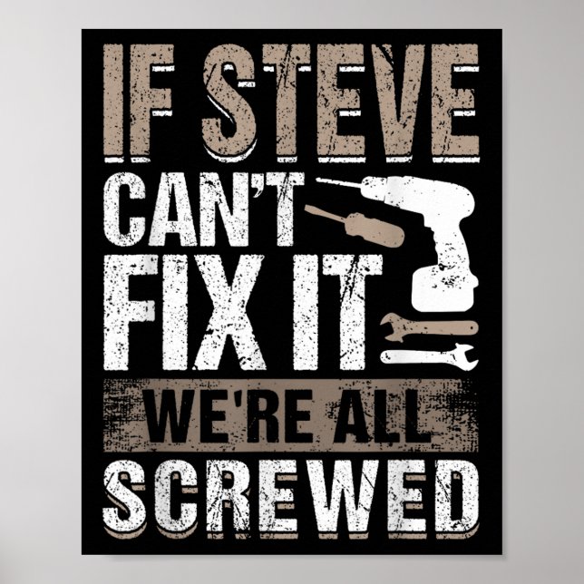If Steve Can't Fix It We Are All Screwed  Poster (Front)
