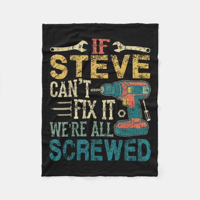 If Steve Can't Fix It We're All Screwed Funny Fath Fleece Blanket (Front)