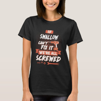 If SWALLOW Can't Fix It We're All Screwed T-Shirt