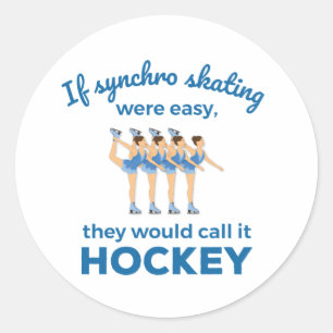 If Synchro Skating Were Easy Synchronised Skater Classic Round Sticker