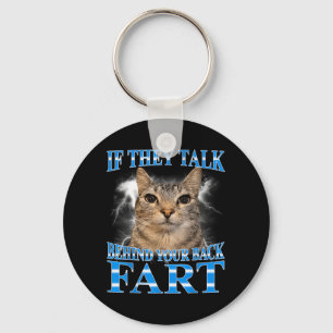 If Talk Behind Back Fart Cat Meme Funny Men Women Key Ring
