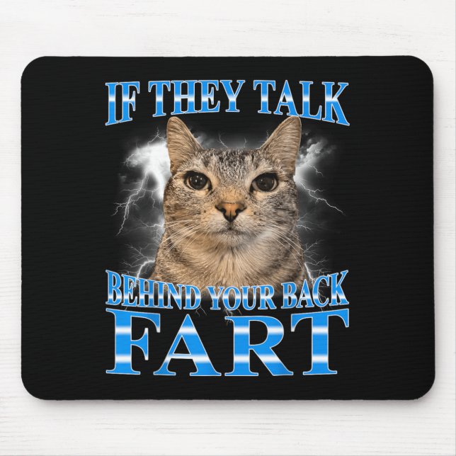 If Talk Behind Back Fart Cat Meme Funny Men Women Mouse Pad (Front)