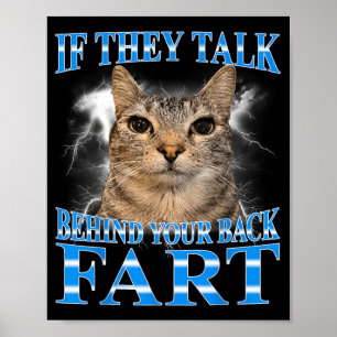 If Talk Behind Back Fart Cat Meme Funny Men Women Poster