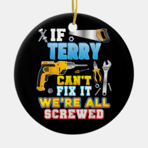 If Terry Can't Fix It We're All Screwed Father Ceramic Tree Decoration