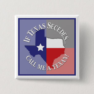 If Texas Secedes... Call Me A Texan! 15 Cm Square Badge