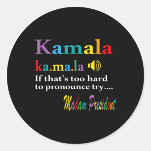 If That's Too Hard To Pronounce Try Madam Presiden Classic Round Sticker