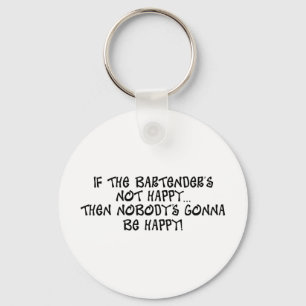 If The Bartender's Not Happy Key Ring