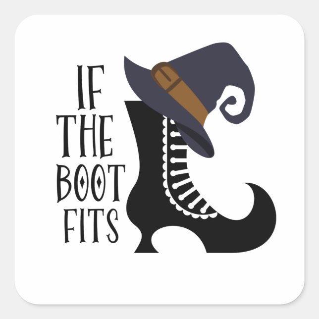 If the Boot Fits- Funny Witch Quotes for women T-S Square Sticker (Front)
