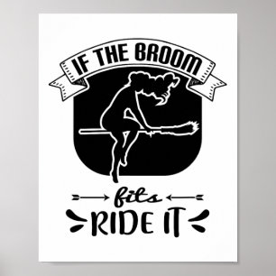 If The Broom Fits Ride It - Funny Halloween Poster