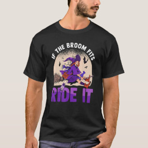 If The Broom Fits Ride It Halloween Outfit Hallow T-Shirt