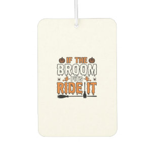 If The Broom Fits Ride It Halloween Witch Shirt De Car Air Freshener