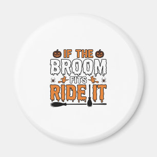 If The Broom Fits Ride It Halloween Witch Shirt De Magnet