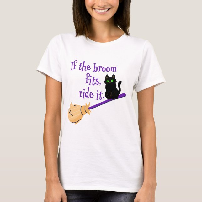 If the broom fits ride it T-Shirt (Front)