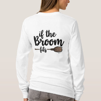 If the Broom Fits T-Shirt