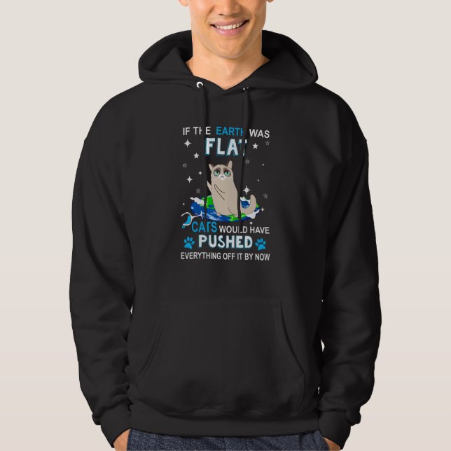 If The Earth Was Flat Cats Would Have Pushed Every Hoodie (Front)