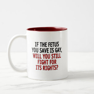 If the foetus you save is gay... Two-Tone coffee mug