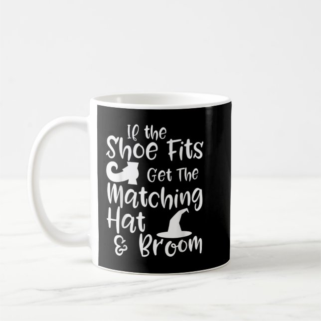 If the Shoe Fits Funny Halloween Witch Quote Coffee Mug (Left)