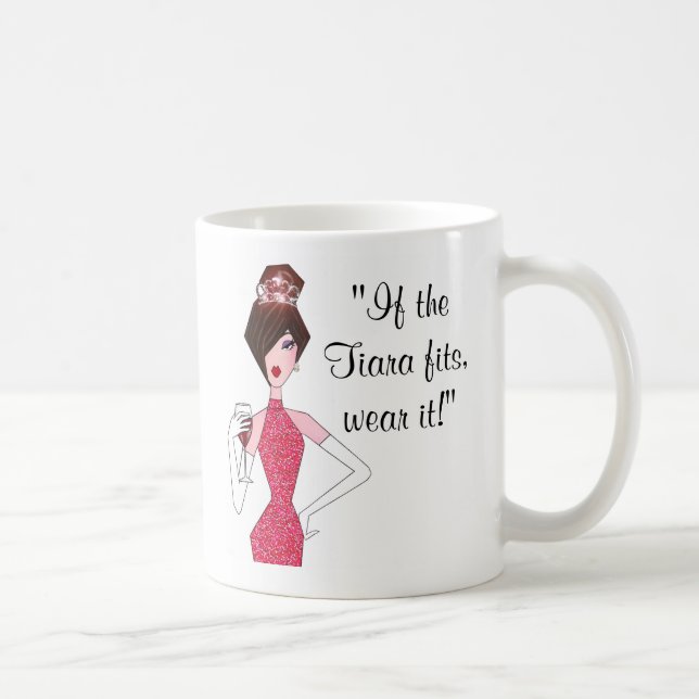 "If the Tiara fits - wear it!" Mug (Right)