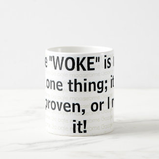 If the "WOKE" is right about one thing Coffee Mug