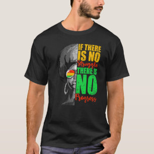 If There Is No Struggle There Is No Progress T-Shirt