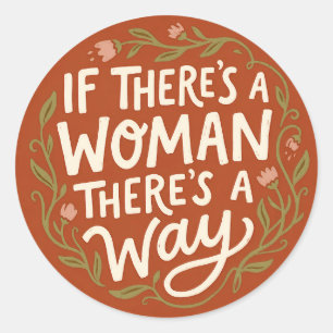 If There’s a Woman There’s a Way Feminist Empowe Classic Round Sticker