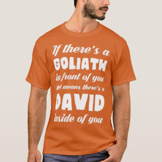If therex27s a Goliath in front of you T-Shirt