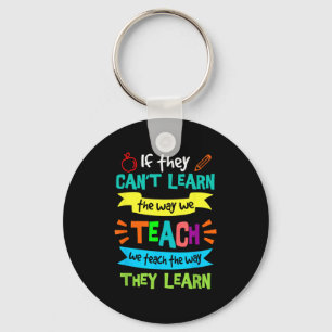 If They Can't Learn The Way We Teach Key Ring