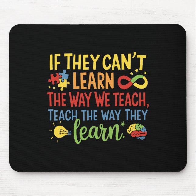 If They Can't Learn The Way We Teach Special Ed Te Mouse Pad (Front)