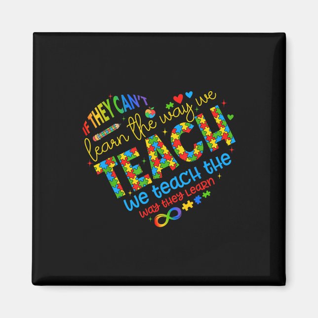 If They Cant Learn The Way We Teach Special Ed Tea Magnet (Front)