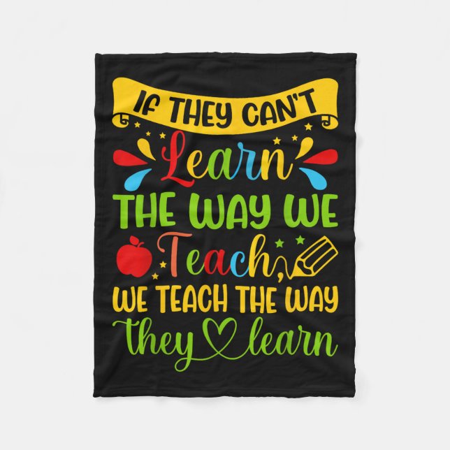 If They Can't Learn The Way We Teach Special Educa Fleece Blanket (Front)