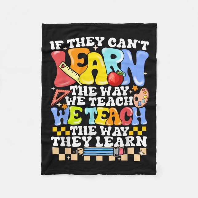 If They Can't Learn The Way We Teach Sped Teacher  Fleece Blanket (Front)