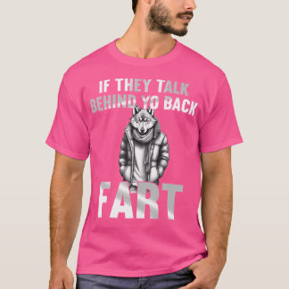 If They Talk Behind Your Back Fart Funny Cringe Al T-Shirt