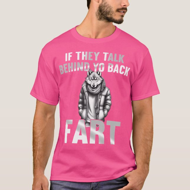 If They Talk Behind Your Back Fart Funny Cringe Al T-Shirt (Front)