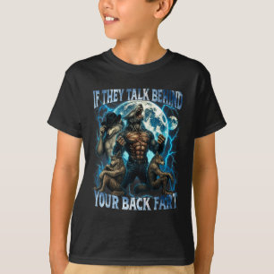 If They Talk Behind Your Back Fart Funny Cringe Al T-Shirt