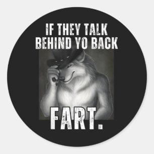 If They Talk Behind Your Back Fart Oddly Specific  Classic Round Sticker