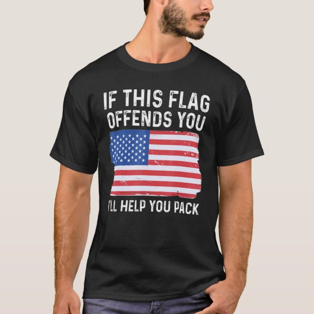 If This Flag Offends You Ill Help You Pack Patriot T-Shirt (Front)