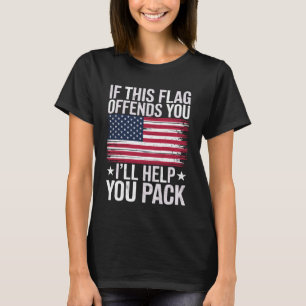 If This Flag Offends You I'll Help You Pack Vetera T-Shirt
