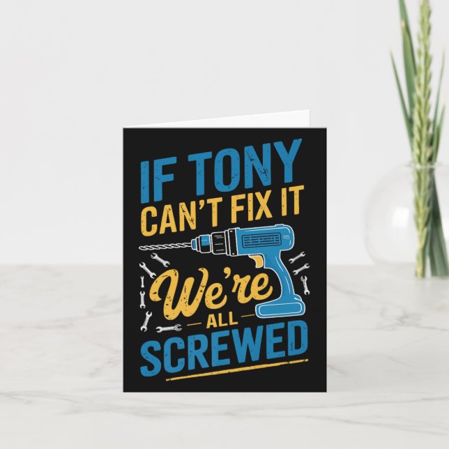If Tony Can't Fix It We're All Screwed Name Tony P Card (Front)