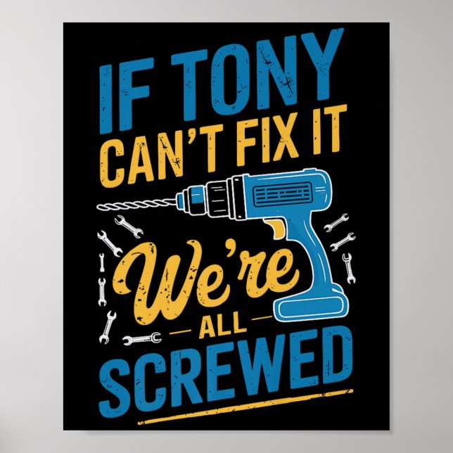 If Tony Can't Fix It We're All Screwed Name Tony P Poster (Front)