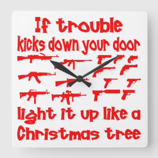 If Trouble Kicks Down Your Door Light It Up Square Wall Clock