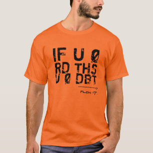 IF U Ø RD THS, U Ø DBT T-Shirt