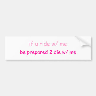 if u ride w/ me... bumper sticker