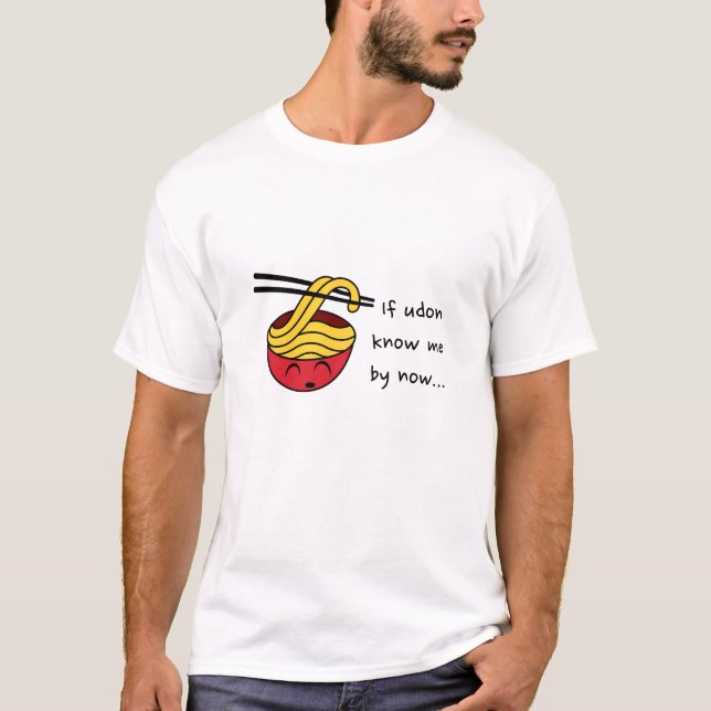if udon know me by now... t-shirt (Front)